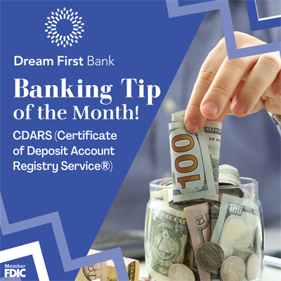 Banking Tip of The Month: CDARS (Certificate...