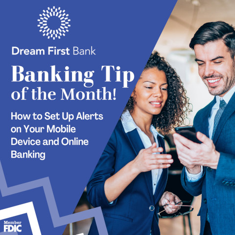 Banking Tip of The Month: How to Set Up Alerts on Your Mobile Device and Online Banking