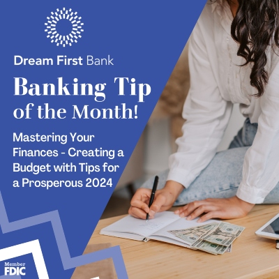 Banking Tip of The Month: Mastering Your Finances - Creating a Budget with Tips for a Prosperous 2024