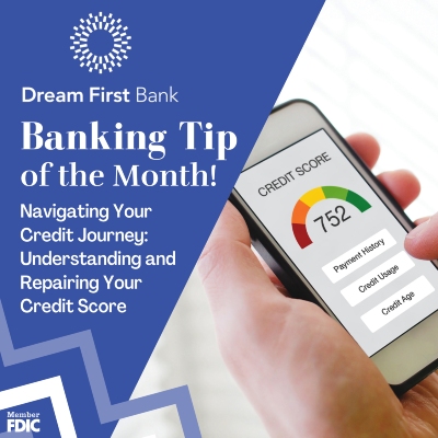 Banking Tip of the Month: Navigating Your Credit Journey: Understanding and Repairing Your Credit Score