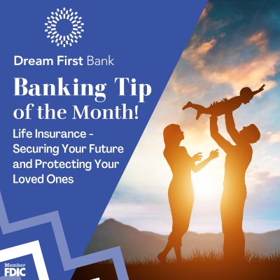 Banking Tip of the Month: Life Insurance - Securing Your Future and Protecting Your Loved Ones