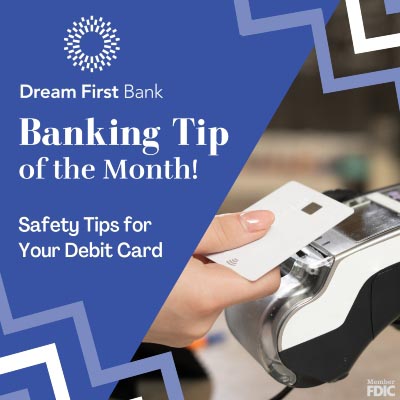 Banking Tip of the Month - Safety Tips for Your Debit Card