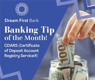 Banking Tip of The Month: CDARS (Certificate of Deposit Account Registry Service®)