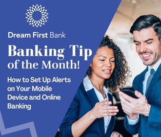 Banking Tip of The Month: How to Set Up Alerts on Your Mobile Device and Online Banking