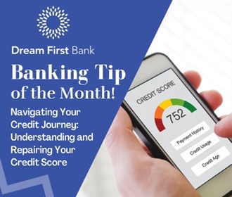 Banking Tip of the Month: Navigating Your Credit Journey: Understanding and Repairing Your Credit...