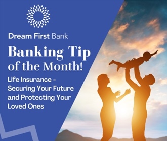 Banking Tip of the Month: Life Insurance - Securing Your Future and Protecting Your Loved Ones