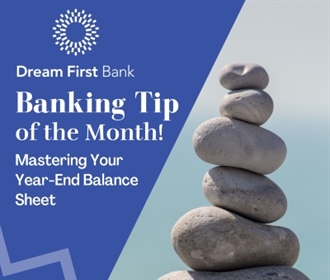 Banking Tip of the Month: Mastering Your Year-End Balance Sheet