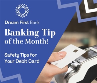 Banking Tip of the Month - Safety Tips for Your Debit Card