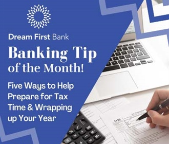 Banking Tip of The Month: Five Ways to Help Prepare for Tax Time and Wrapping up Your Year