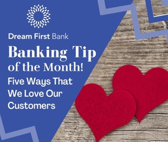 Banking Tip of The Month - Five Ways That We Love Our Customers
